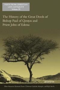 bokomslag The History of the Great Deeds of Bishop Paul of Qentos and Priest John of Edessa