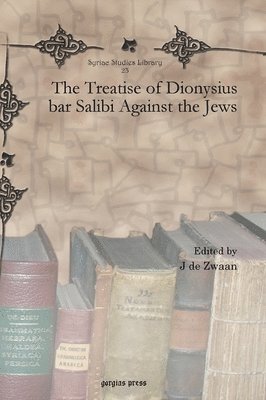 J de Zwaan - Treatise of Dionysius bar Salibi Against the Jews, Inbunden