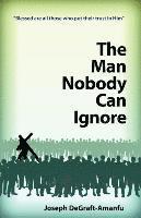 bokomslag The Man Nobody Can Ignore