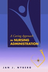 bokomslag A Caring Approach in Nursing Administration
