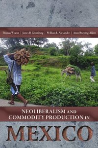 bokomslag Neoliberalism and Commodity Production in Mexico