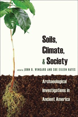 John D. Wingard, Sue Eileen Hayes - Soils, Climate and Society, Inbunden
