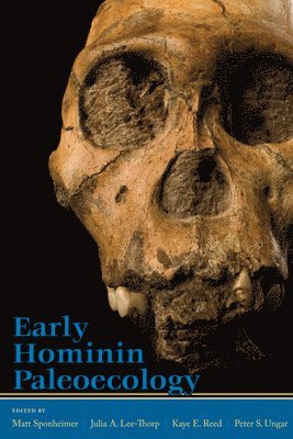Matt Sponheimer, Julia A. Lee-Thorp, Kaye E. Reed, Peter Ungar - Early Hominin Paleoecology, Inbunden