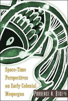 bokomslag Space-Time Perspectives on Early Colonial Moquegua