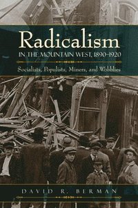 bokomslag Radicalism in the Mountain West, 1890-1920