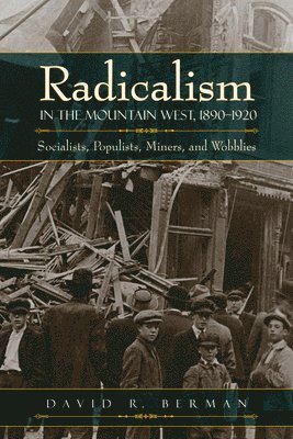 bokomslag Radicalism in the Mountain West, 1890-1920