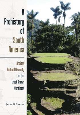 Jerry D. Moore - Prehistory of South America, Häftad