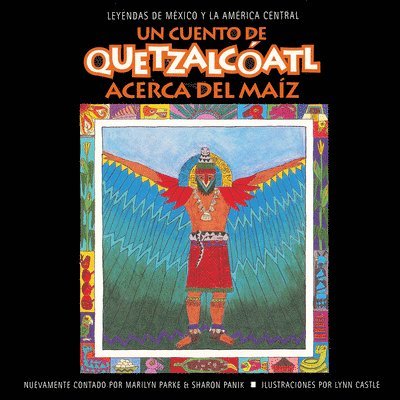 Un cuento de Quetzalcoatl Acerca del Maiz