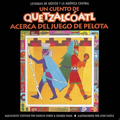Un Cuento de Quetzalcoatl Acerca del Juego de Pelota 1
