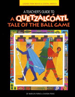 A Teacher's Guide to a Quetzalcoatl Tale of the Ball Game 1