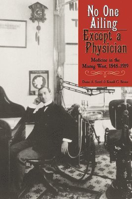 Duane A. Smith, Ronald C. Brown - No One Ailing Except a Physician, Häftad