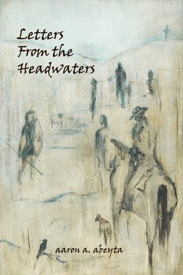Letters from the Headwaters 1