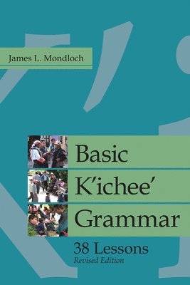 James L. Mondloch - Basic K'ichee' Grammar, Inbunden