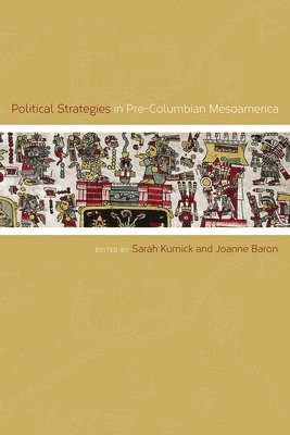 Political Strategies in Pre-Columbian Mesoamerica 1