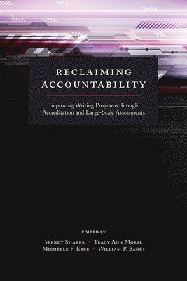 Wendy Sharer, Tracy Ann Morse, Michelle F. Eble, William P. Banks - Reclaiming Accountability, Häftad