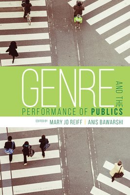 Mary Jo Reiff, Anis Bawarshi - Genre and the Performance of Publics, Häftad