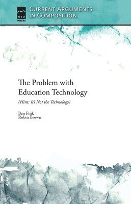 Ben Fink, Robin Brown - Problem with Education Technology (Hint: It's Not the Technology), Häftad