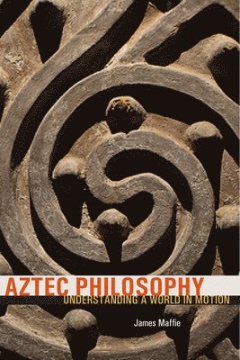 James Maffie - Aztec Philosophy, Häftad
