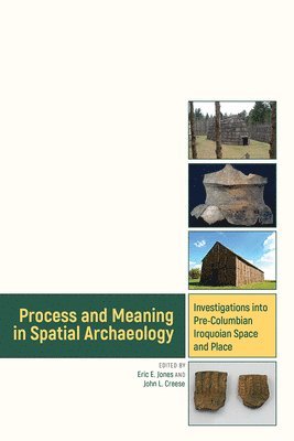 Eric Jones, John Creese - Process and Meaning in Spatial Archaeology, Inbunden