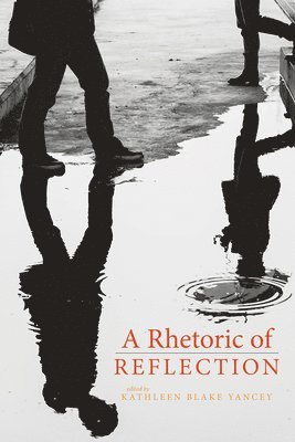 Kathleen Yancey - Rhetoric of Reflection, Häftad