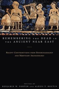 bokomslag Remembering the Dead in the Ancient Near East