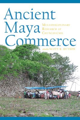 Scott R. Hutson - Ancient Maya Commerce, Inbunden