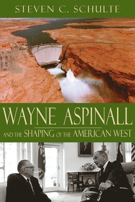 bokomslag Wayne Aspinall and the Shaping of the American West