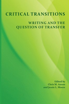 Chris M Anson, Jessie Moore - Critical Transitions, Häftad