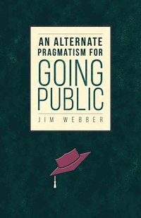 bokomslag An Alternate Pragmatism for Going Public