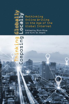 Rich Rice, Kirk St.Amant - Thinking Globally, Composing Locally, Häftad