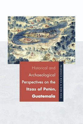 bokomslag Historical and Archaeological Perspectives on the Itzas of Petn, Guatemala