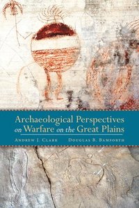 bokomslag Archaeological Perspectives on Warfare on the Great Plains