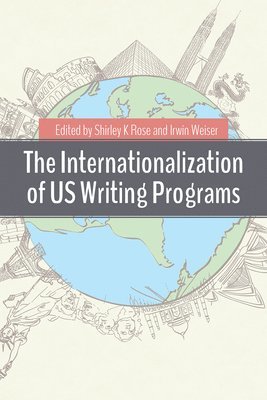 Shirley K Rose, Irwin Weiser - Internationalization of US Writing Programs, Häftad