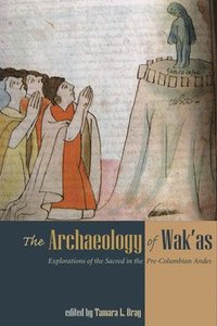 bokomslag The Archaeology of Wak'as