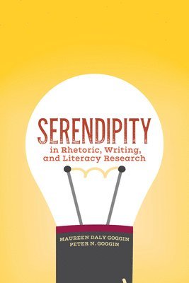 Maureen Daly Goggin, Peter N. Goggin - Serendipity in Rhetoric, Writing, and Literacy Research, Häftad