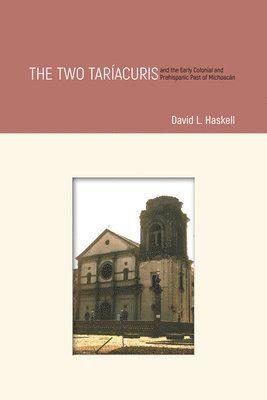 The Two Taracuris and the Early Colonial and Prehispanic Past of Michoacn 1