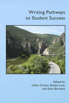 Lillian Craton, Renée Love, Sean Barnette - Writing Pathways to Student Success, Häftad