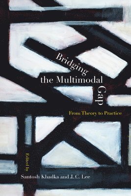 Santosh Khadka, J. C. Lee - Bridging the Multimodal Gap, Häftad