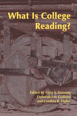 Alice S. Horning, Deborah-Lee Gollnitz, Cynthia R. Haller - What Is College Reading?, Häftad