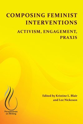 Kristine L. Blair, Lee Nickoson - Composing Feminist Interventions, Häftad