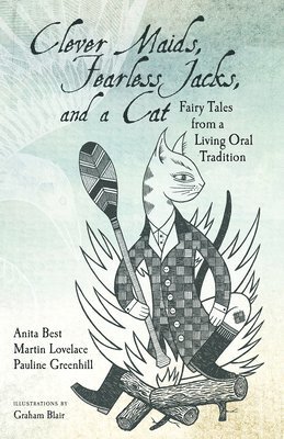 Anita Best, Pauline Greenhill, Martin Lovelace - Clever Maids, Fearless Jacks, and a Cat, Häftad