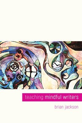 Brian Jackson - Teaching Mindful Writers, Häftad