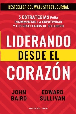 bokomslag Liderando desde el corazón: 5 estrategias para incrementar la creatividad y los resultados de su equipo