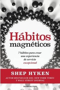 bokomslag Hábitos magnéticos: 7 hábitos para crear una experiencia de servicio excepcional