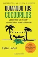 bokomslag Domando tus cocodrilos: Desaprende tus miedos y conviértete en un verdadero líder