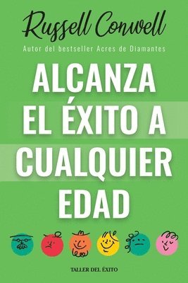 Alcanza el éxito a cualquier edad: Autor bestseller de Acres de Diamantes