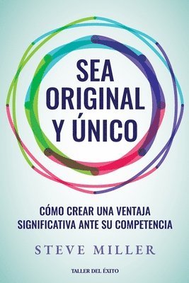 bokomslag Sea original y único: Cómo crear una ventaja significativa ante su competencia