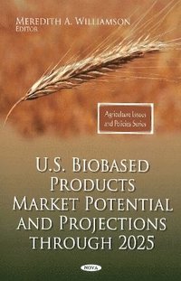 bokomslag U.S. Biobased Products Market Potential & Projections Through 2025