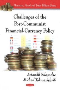 bokomslag Challenges of the Post-Communist Financial-Currency Policy