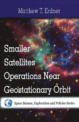 bokomslag Smaller Satellites Operations Near Geostationary Orbit